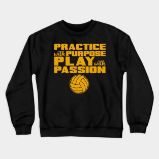 Practice With Purpose Play With Passion Crewneck Sweatshirt